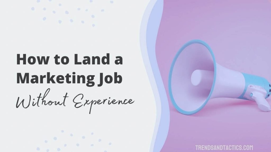 how-to-get-a-marketing-job-with-no-experience