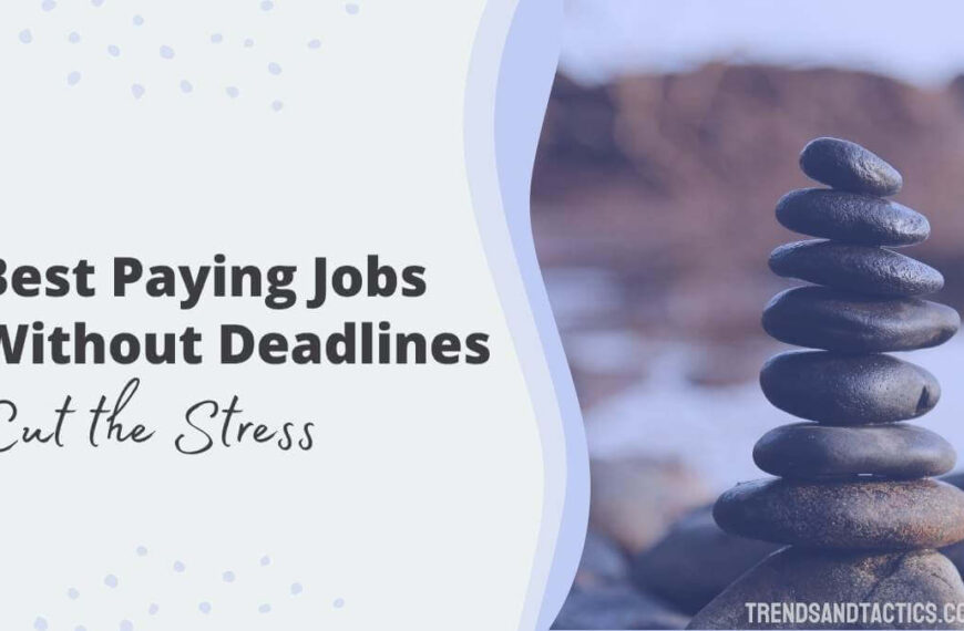 17 Top Paying Jobs Without Deadlines (Cut The Stress)