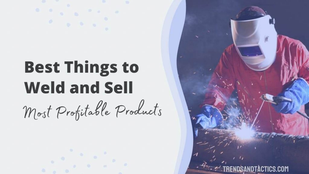 things-to-weld-and-sell
