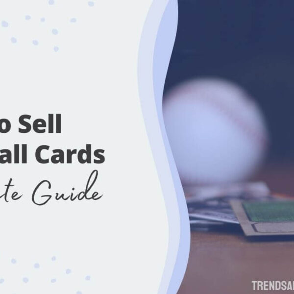 How to Sell Baseball Cards in 2023 & Get Top Dollar