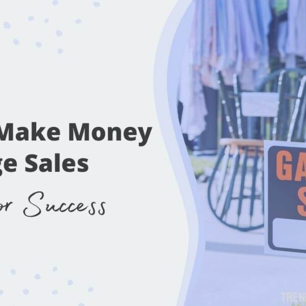 How to Make Money at Garage Sales in 2023 (8 Best Tips)
