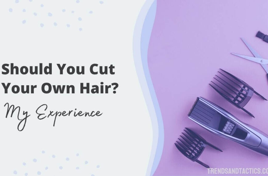 Should You Cut My Own Hair to Save Money (My Experience)